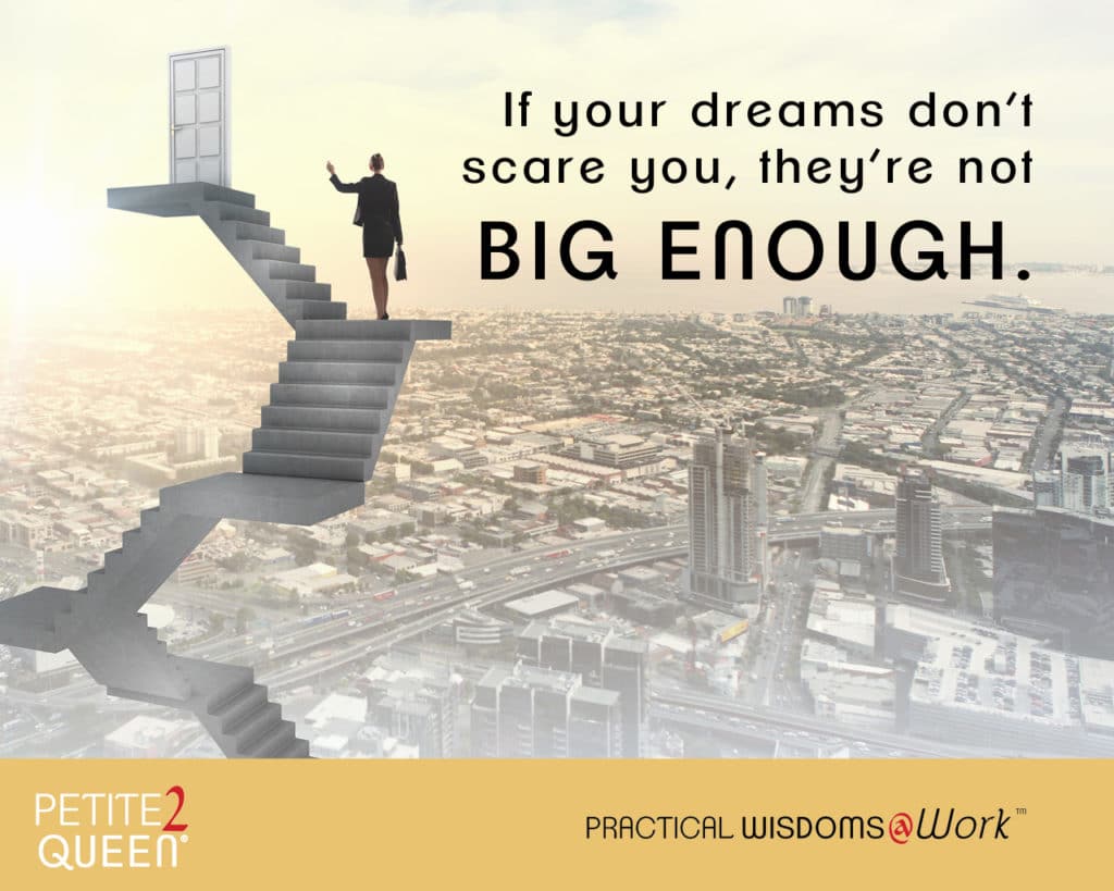 “If Your Dreams Don’t Scare You…”