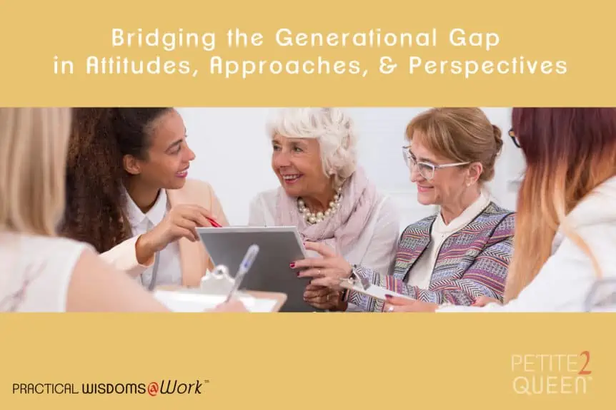 Bridging Generational Gap - Attitudes, Approaches, Perspectives