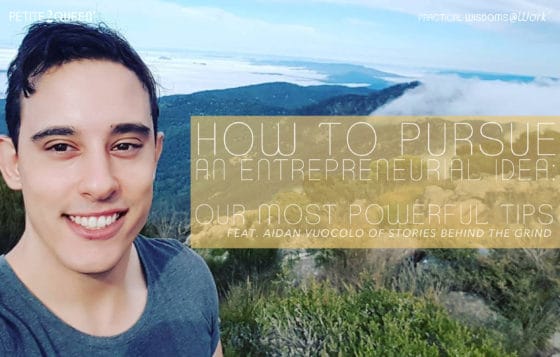 How to Pursue an Entrepreneurial Idea: Aidan Vuocolo’s Most Powerful Tips