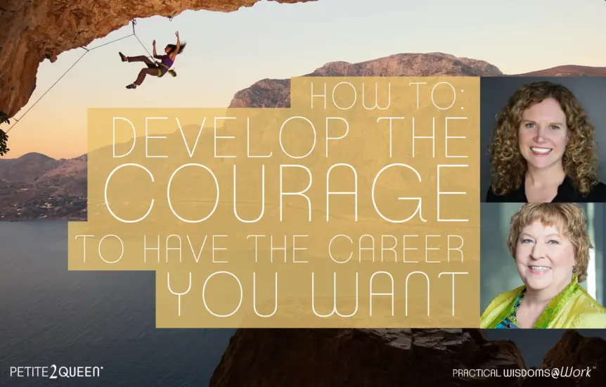 How to Develop the Courage to Have the Career You Want