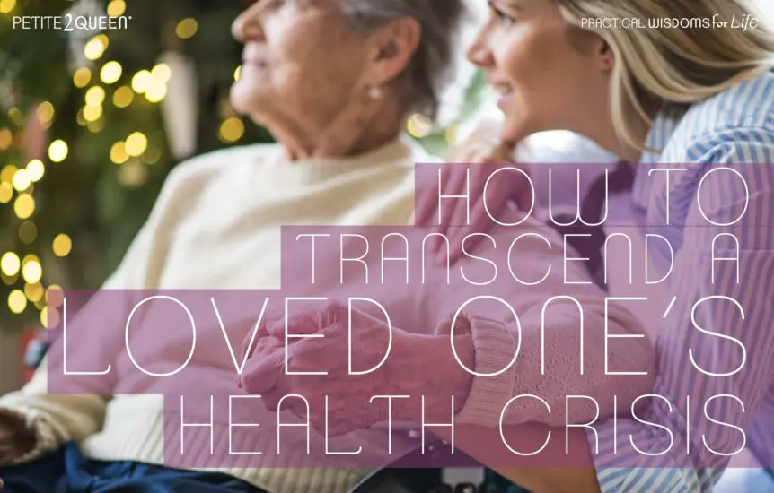 How to Transcend a Loved One's Health Crisis