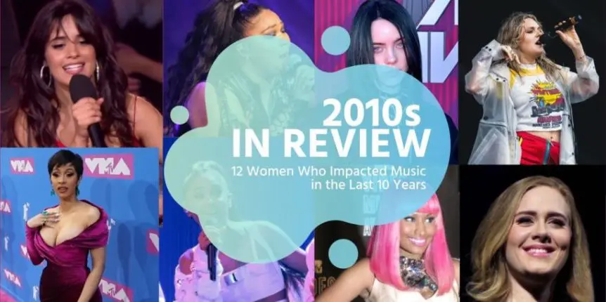 2010s in Review: 12 Women Who Impacted Music in the Last 10 Years