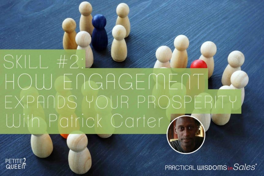 Skill #2 – How Engagement Expands Your Prosperity - with Patrick Carter
