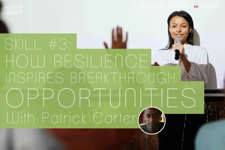 Skill #3 - How Resilience Inspires Breakthrough Opportunities - Patrick Carter