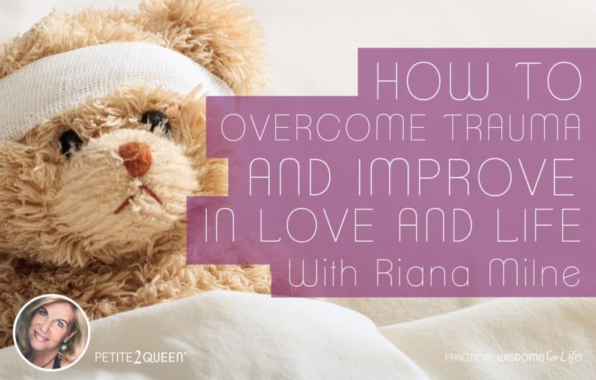 How to Overcome Trauma and Improve in Love and Life