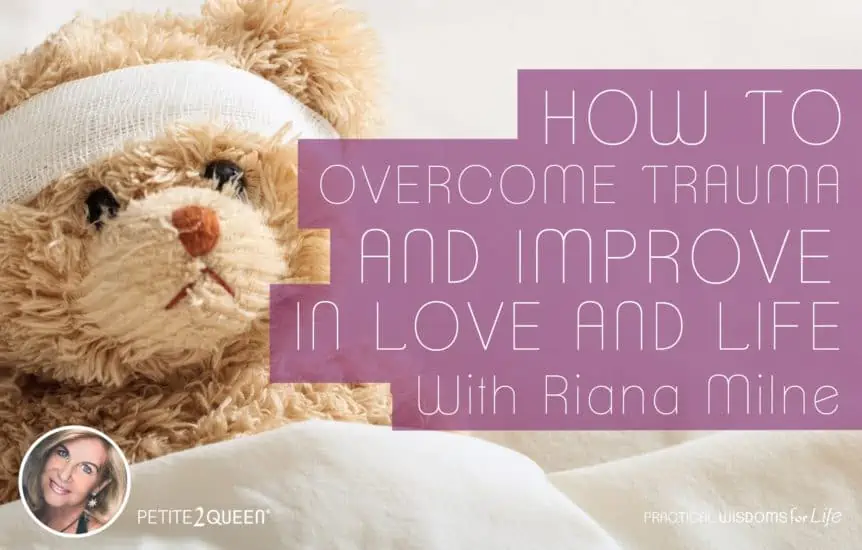 How to Overcome Trauma and Improve in Love and Life
