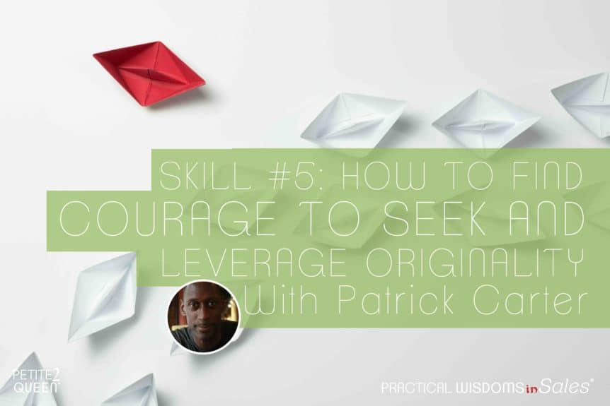 Skill #5 - How to Find Courage to Seek and Leverage Originality