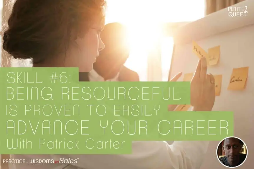 Skill #6 - Being Resourceful is Proven to Easily Advance Your Career