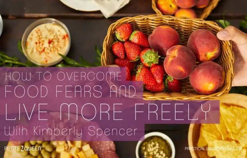 How to Overcome Food Fears and Live More Freely - Kimberly Spencer
