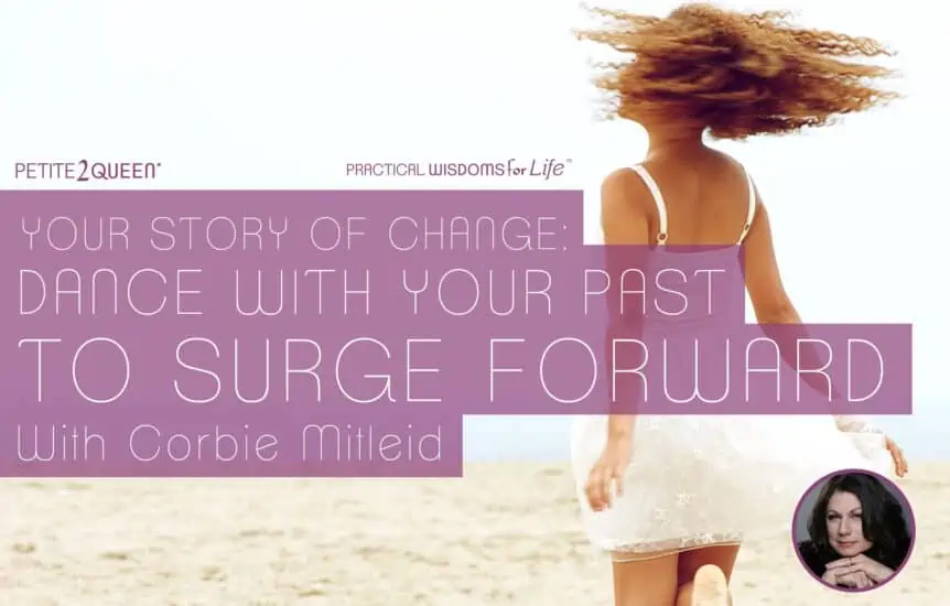 Your Story of Change - Dance with Your Past to Surge Forward
