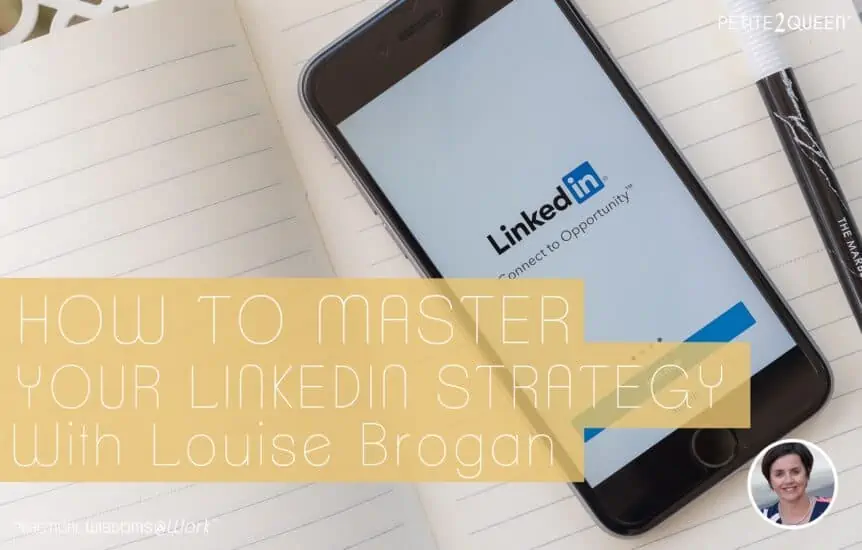 How to Master Your LinkedIn Strategy - Louise Brogan