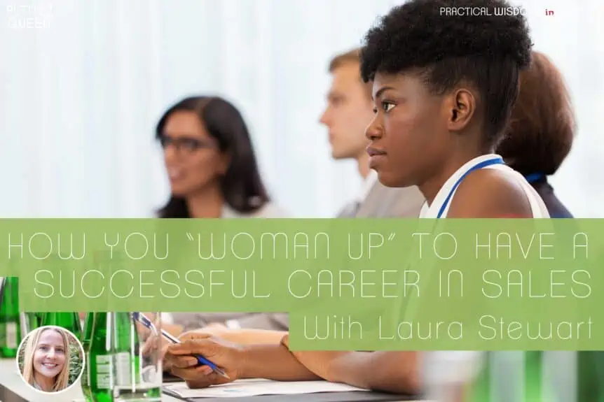 How You “Woman Up” to Have a Successful Career in Sales
