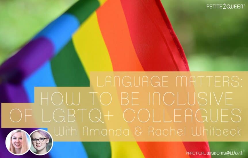 Language Matters: How to Be Inclusive of LGBTQ+ Colleagues