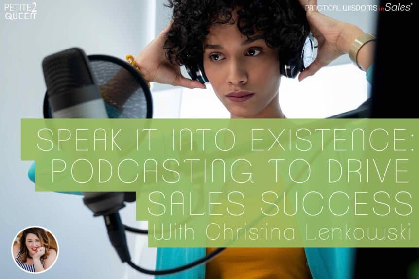 Speak It into Existence: Podcasting to Drive Sales Success