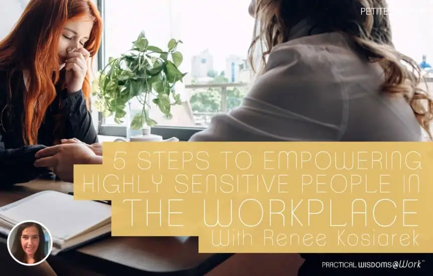 5 Steps to Empowering Highly Sensitive People in the Workplace