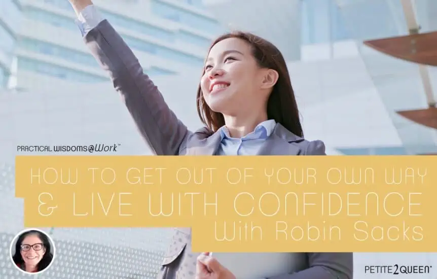 How to Get Out of Your Own Way and Live With Confidence - Robin Sacks