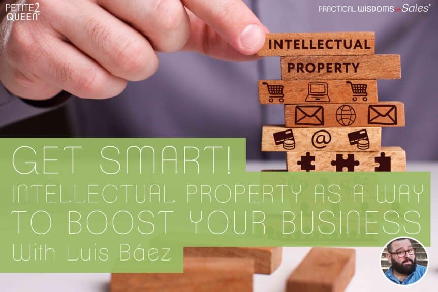 Get Smart! Intellectual Property as a Way to Boost Your Business - Luis Báez