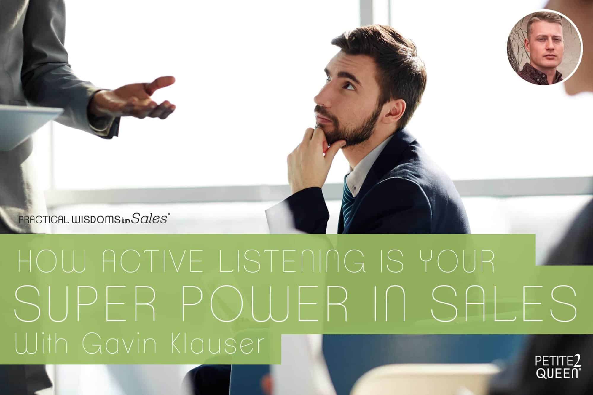 How Active Listening is Your Super Power in Sales - Gavin Klauser