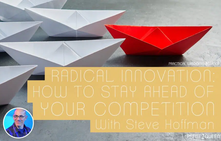 Radical Innovation: How to Stay Ahead of Your Competition - Steve Hoffman