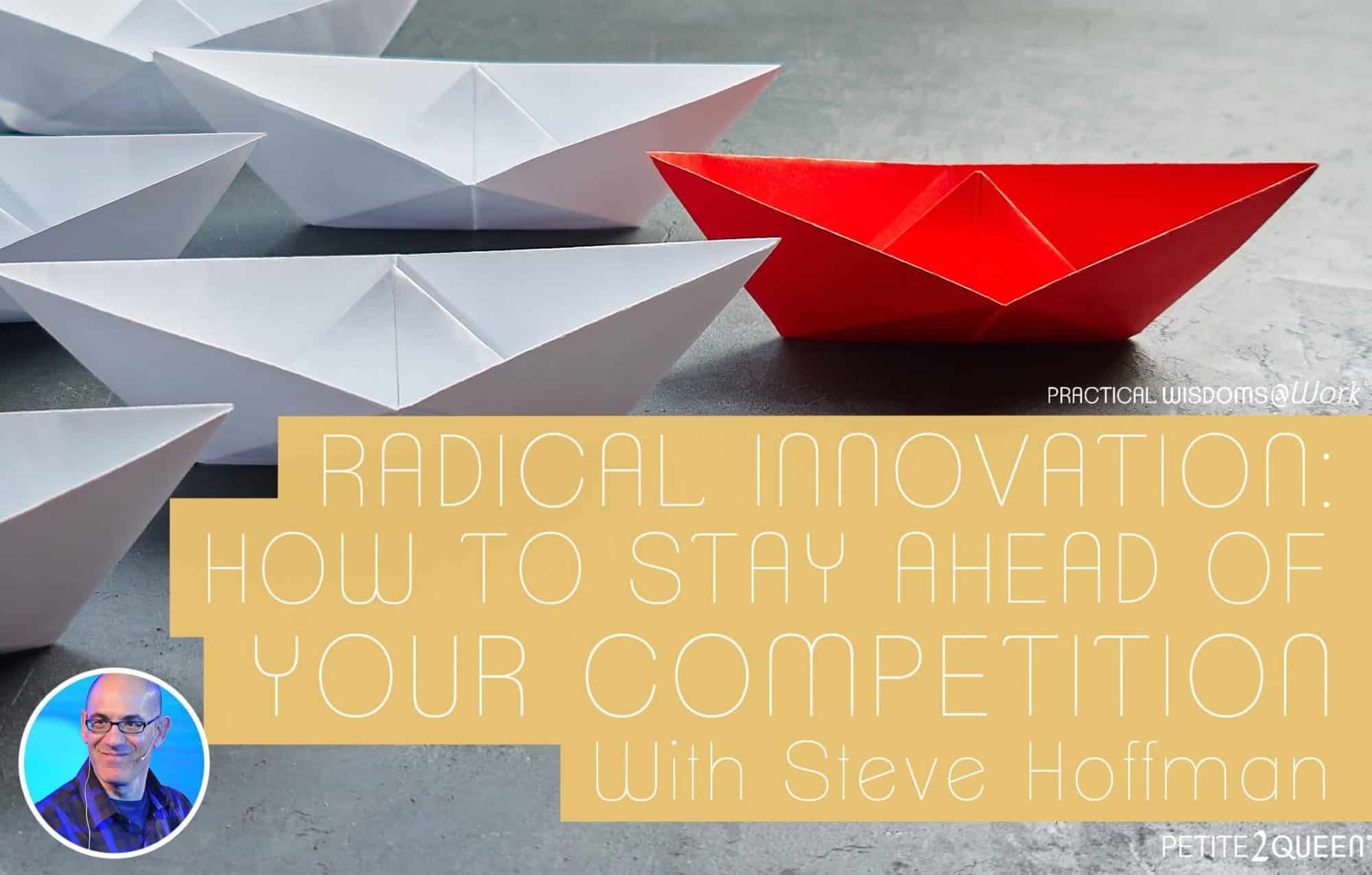 Radical Innovation: How to Stay Ahead of Your Competition