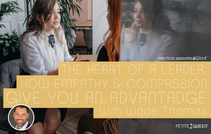 The Heart of a Leader- How Empathy and Compassion Give You the Advantage - Wade Thomas