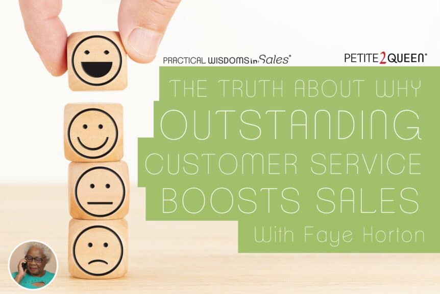 The Truth About Why Outstanding Customer Service Boosts Sales - Faye Horton