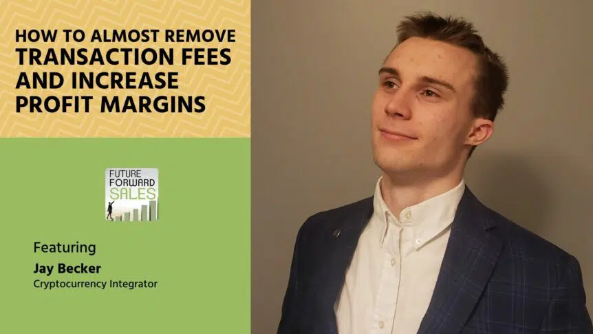 How to Almost Remove Transaction Fees and Increase Profit Margins with Jay Becker