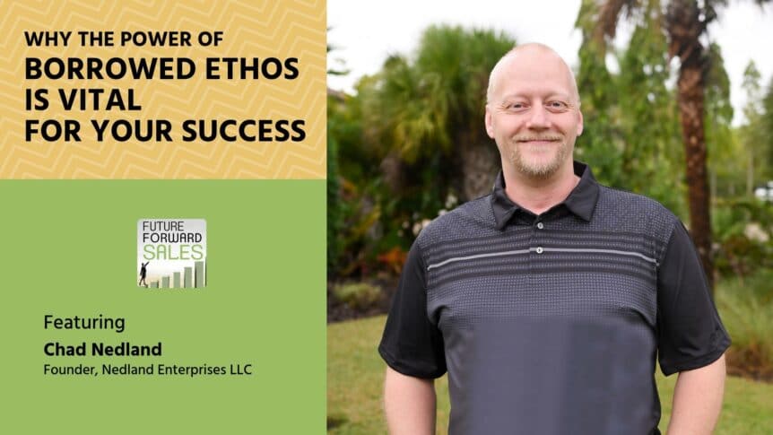 Why the Power of Borrowed Ethos is Vital For Your Success - Chad Nedland