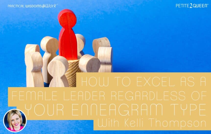 How to Excel as a Female Leader Regardless of Your Enneagram Type - with Kelli Thompson