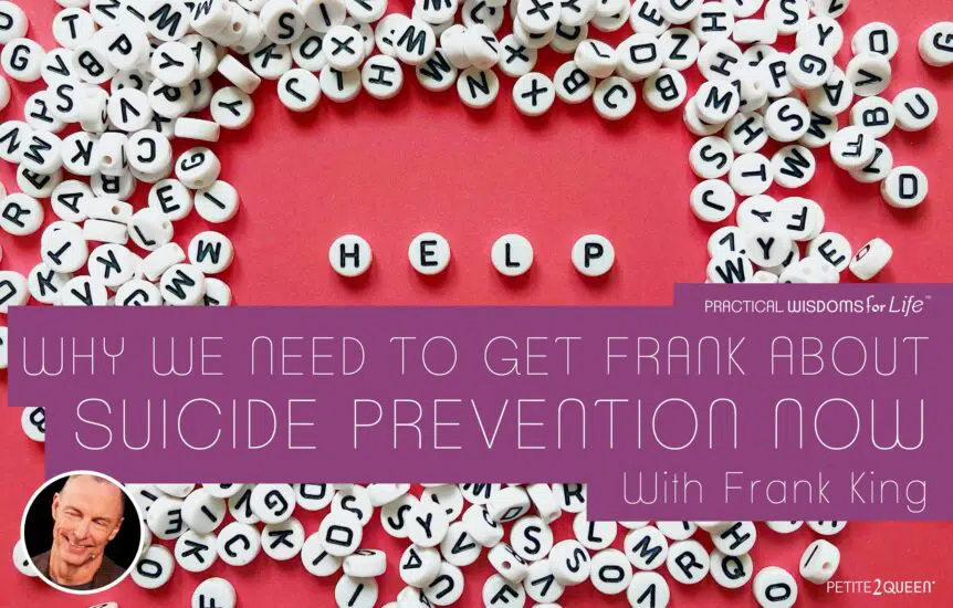 Why We Need to Get Frank About Suicide Prevention Now - with Frank King