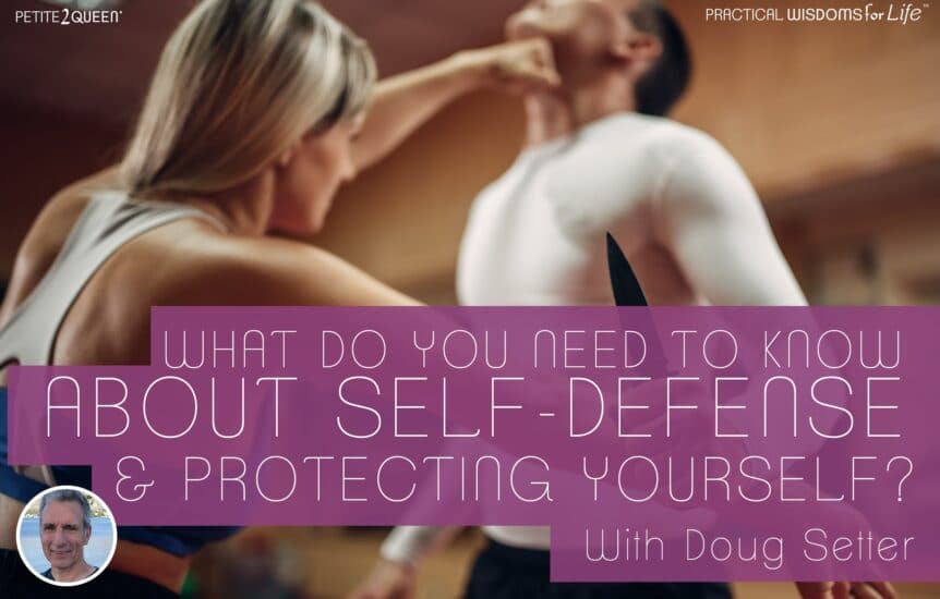 What Do You Need to Know About Self-Defense and Protecting Yourself?