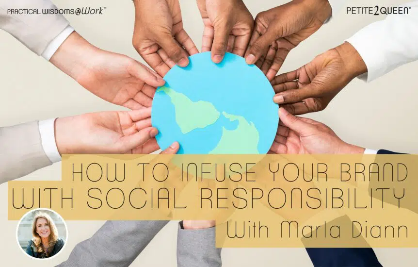 How to Infuse Your Brand With Social Responsibility - Marla Diann