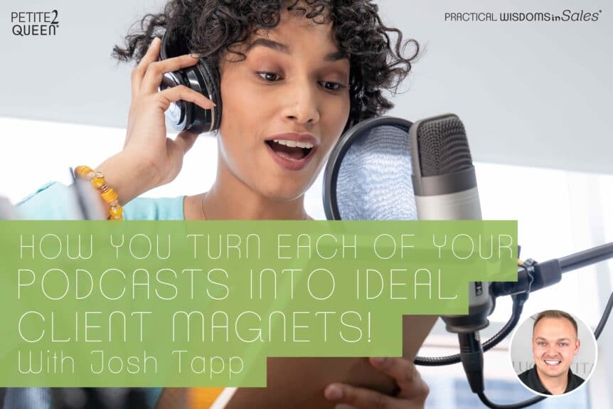 How You Turn Each of Your Podcasts Into Ideal Client Magnets! - Josh Tapp