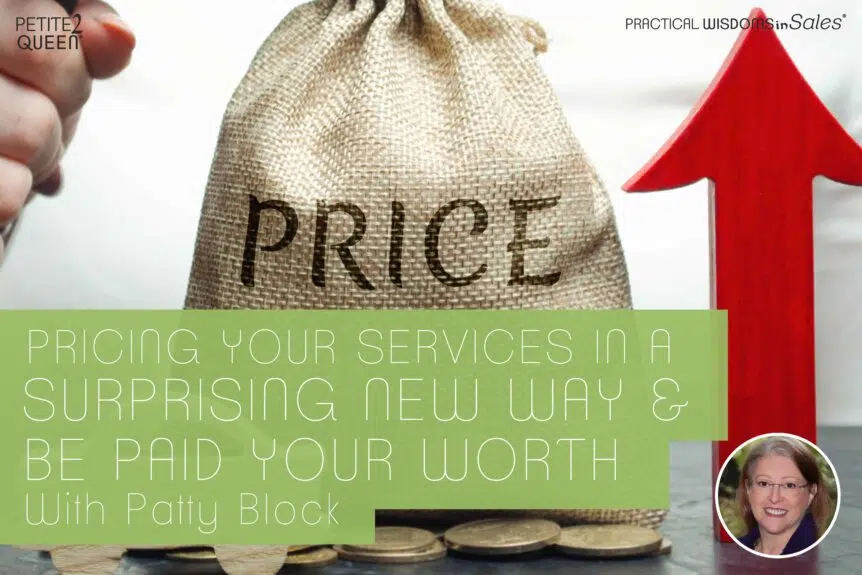 Pricing Your Services in a Surprising New Way & Be Paid Your Worth - Patty Block