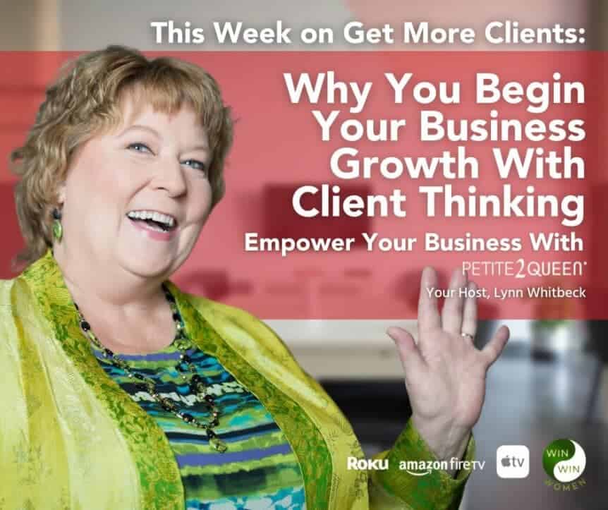 Why You Begin Your Business Growth with Client Thinking