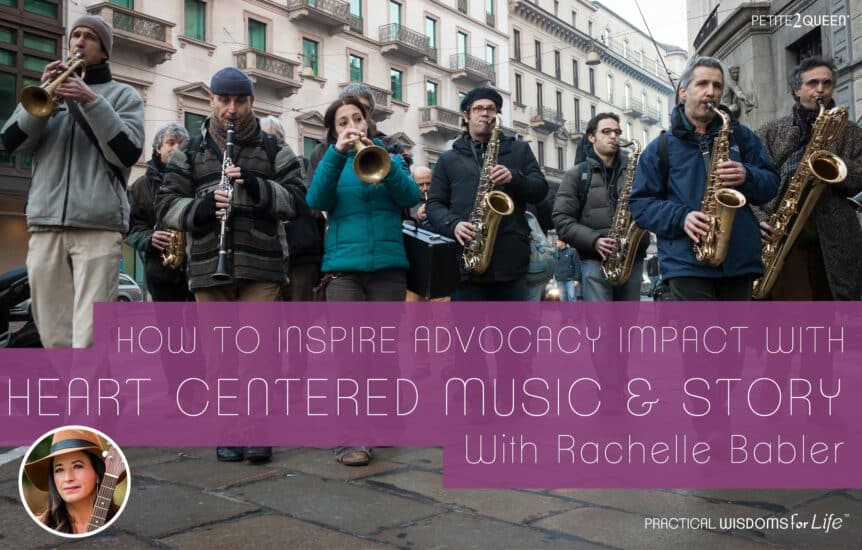 How to Inspire Advocacy Impact with Heart Centered Music & Story - Rachelle Babler