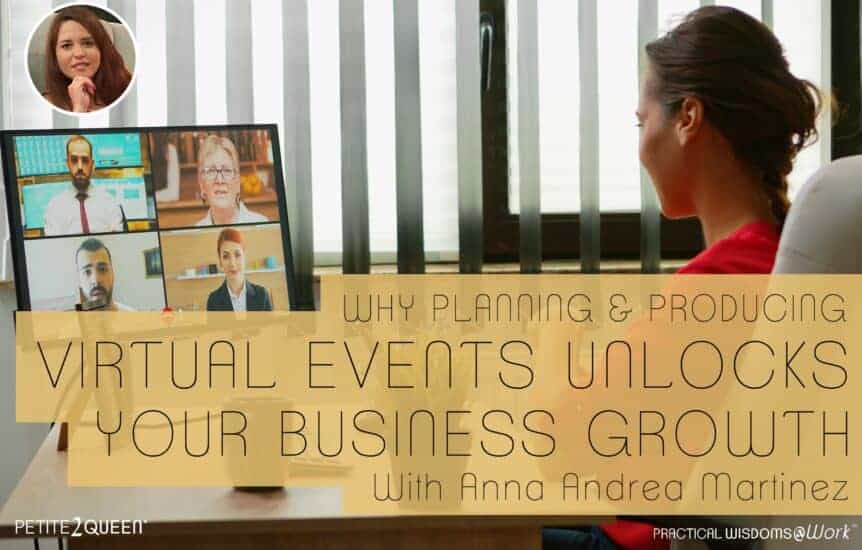Why Planning and Producing Virtual Events Unlock Your Business Growth - Anna Andrea Martinez