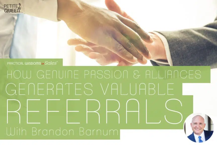 How Genuine Passion & Alliances Generates Valuable Referrals