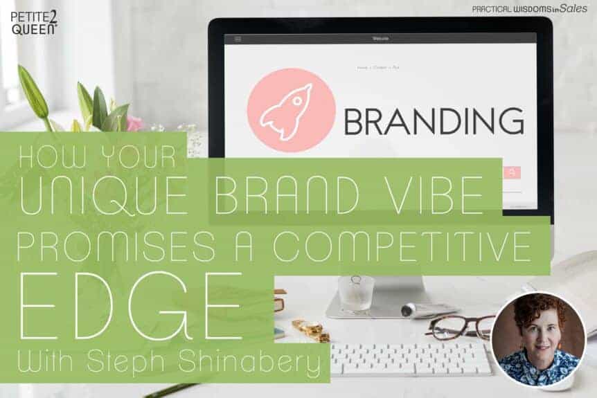 How Your Unique Brand Vibe Promises a Competitive Edge - Steph Shinabery