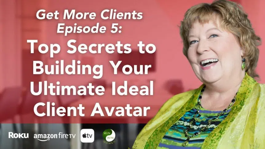 Top Secrets to Building Your Ultimate Ideal Client Avatar