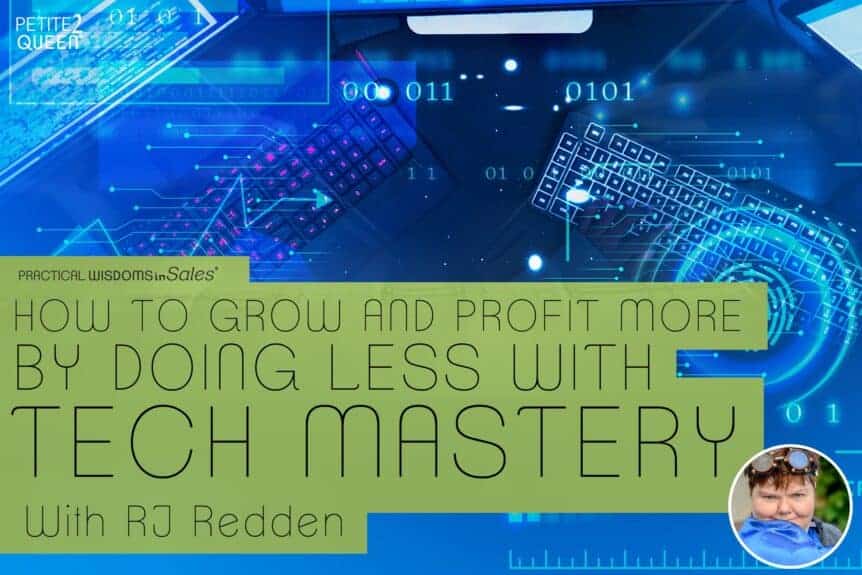 How to Grow and Profit More by Doing Less with Tech Mastery - RJ Redden