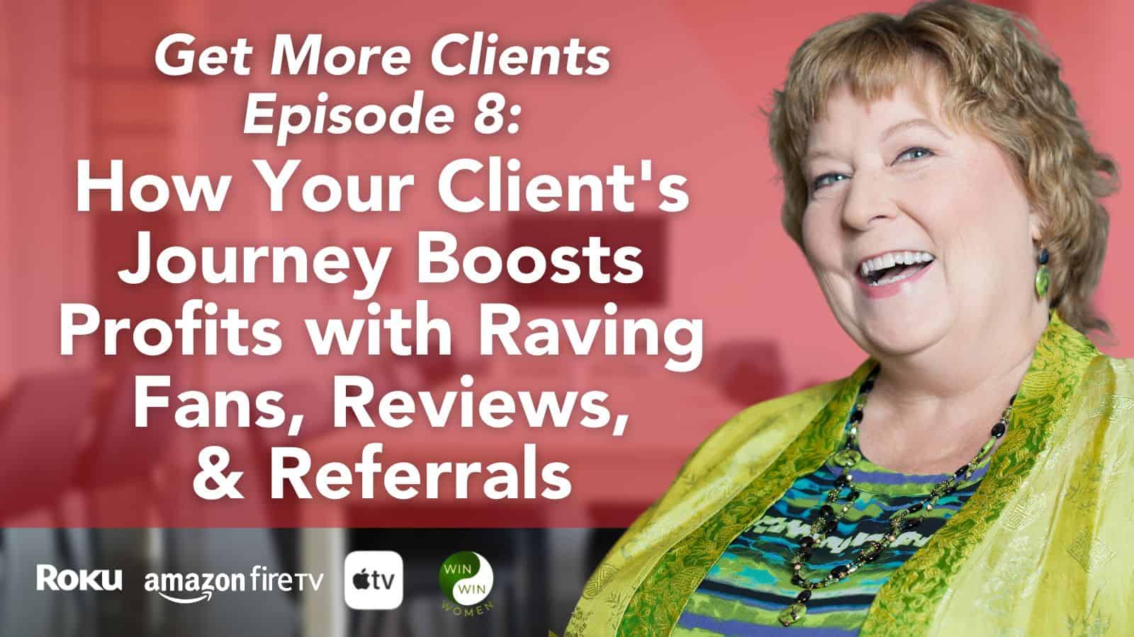 How Your Client's Journey Boosts Profits with Raving Fans, Reviews, and Referrals