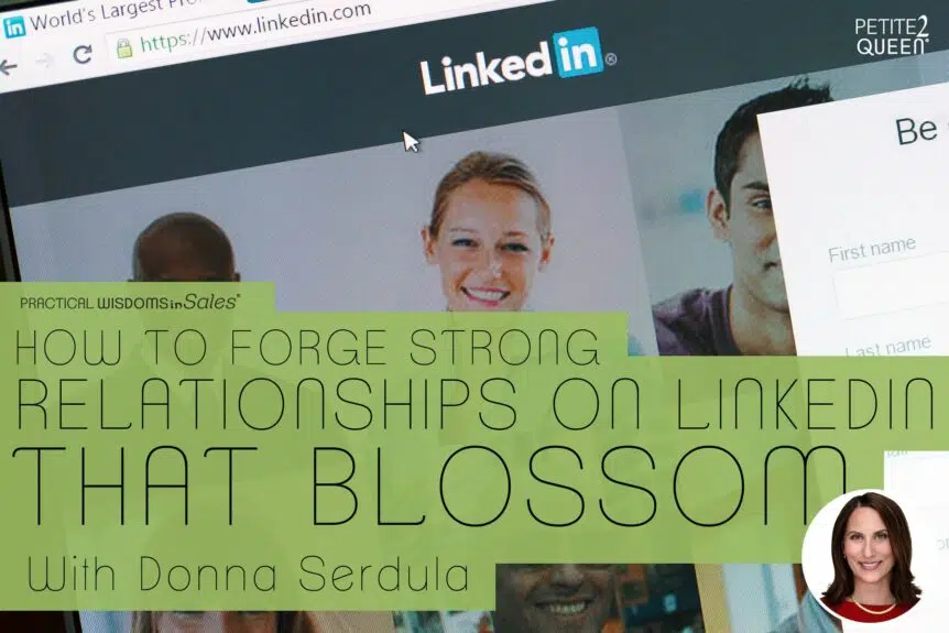 How to Forge Strong Relationships on LinkedIn that Blossom - Donna Serdula