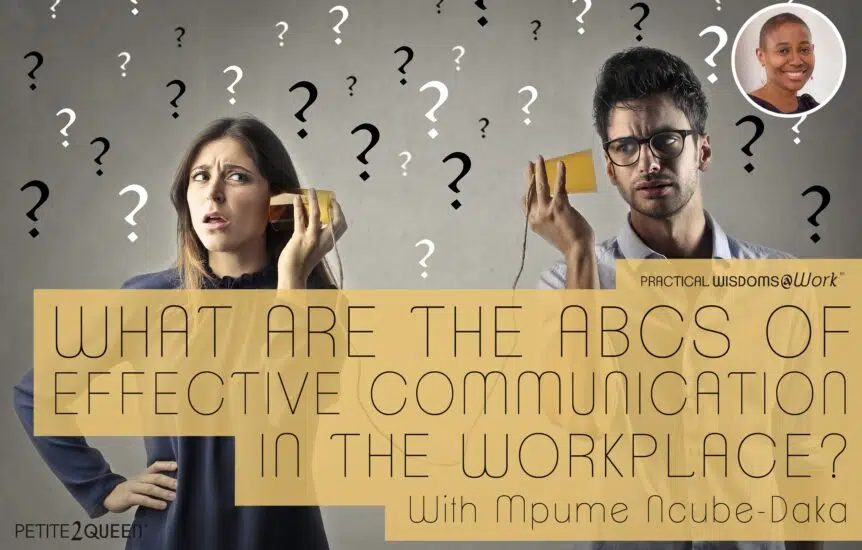 What Are the ABCs of Effective Communication in the Workplace? - Mpume Ncube-Daka