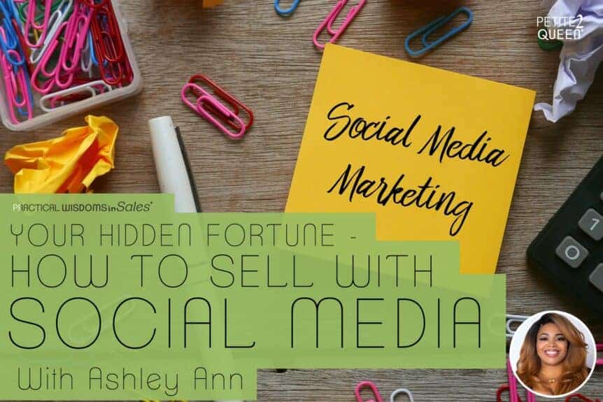 Your Hidden Fortune - How to Sell with Social Media - Ashley Ann