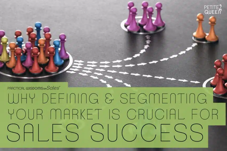 Why Defining and Segmenting Your Market is Crucial for Sales Success