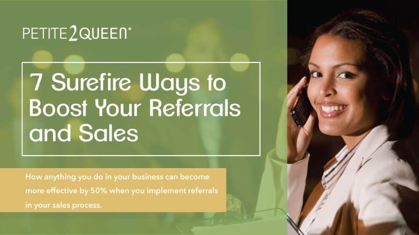 7 Surefire Ways to Boost Your Referrals and Sales