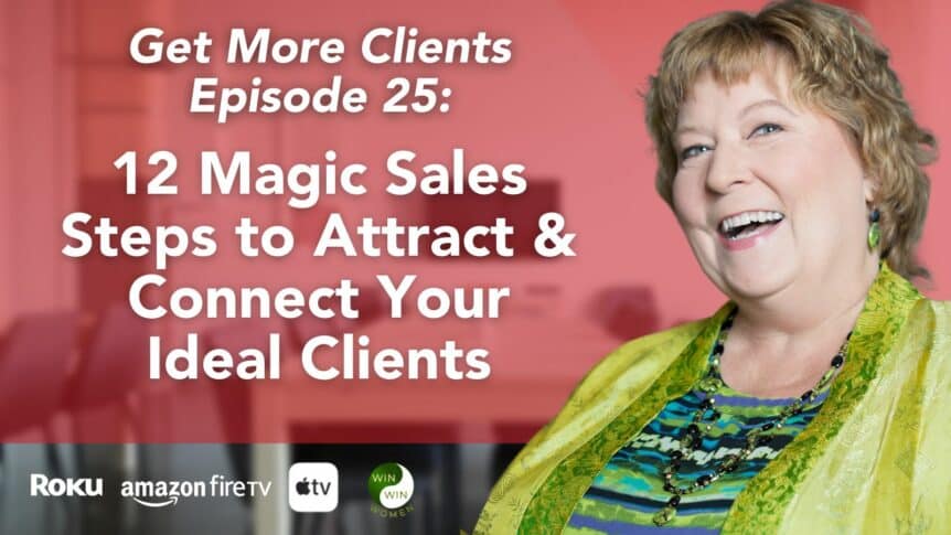 12 Magic Sales Steps to Attract & Connect Your Ideal Clients