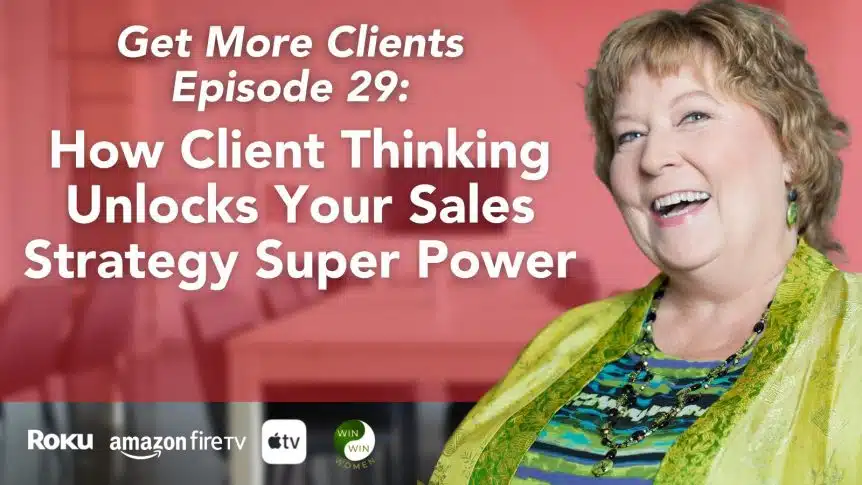 How Client Thinking Unlocks Your Sales Strategy Super Power