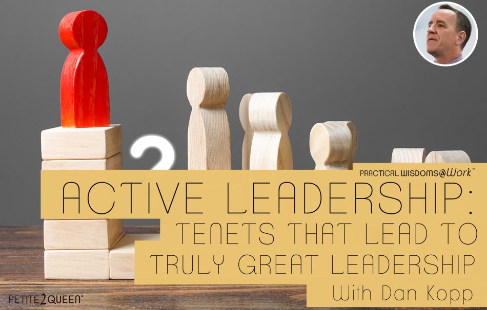 Active Leadership: Tenets That Lead to Truly Great Leadership